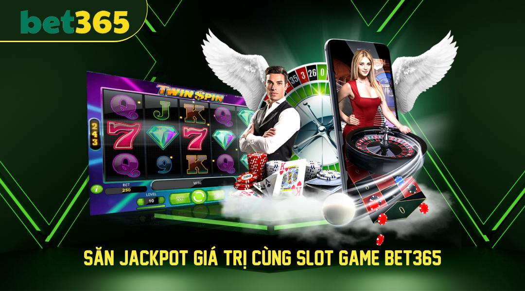 Người chơi săn Jackpot giá trị cùng slot game Bet365