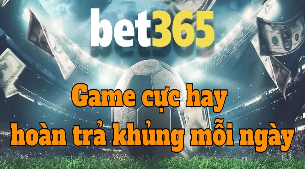 Casino Bet365 sở hữu hệ thống game đa dạng